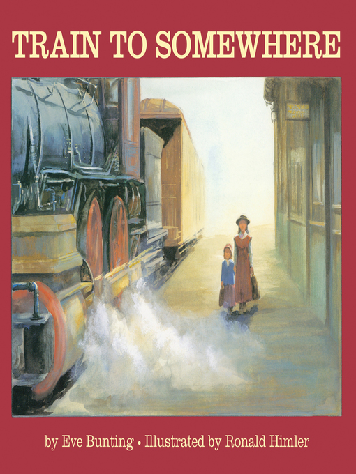 Title details for Train to Somewhere by Eve Bunting - Available